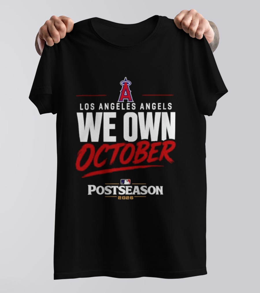Los Angeles Angels We Own October MLB Postseason 2026 T-Shirt