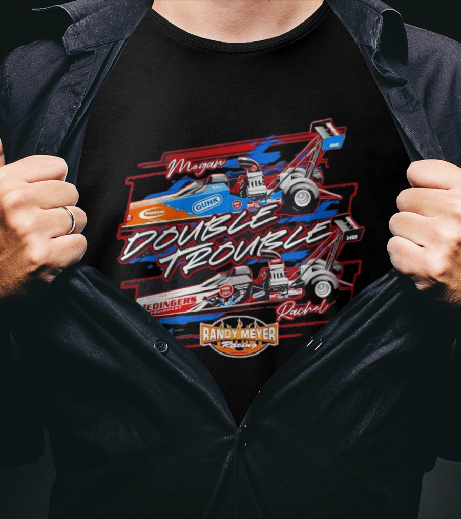 Megan Rachel Double Trouble Gunk Hedinger's Equipment Randy Meyer Racing Dragster T-Shirt