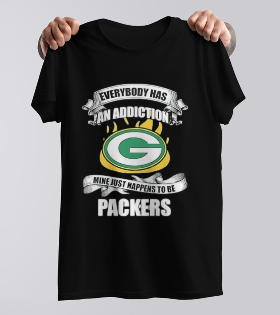 Everybody Has An Addiction Mine Just Happens To Be Packers Green Bay Fans T-Shirt