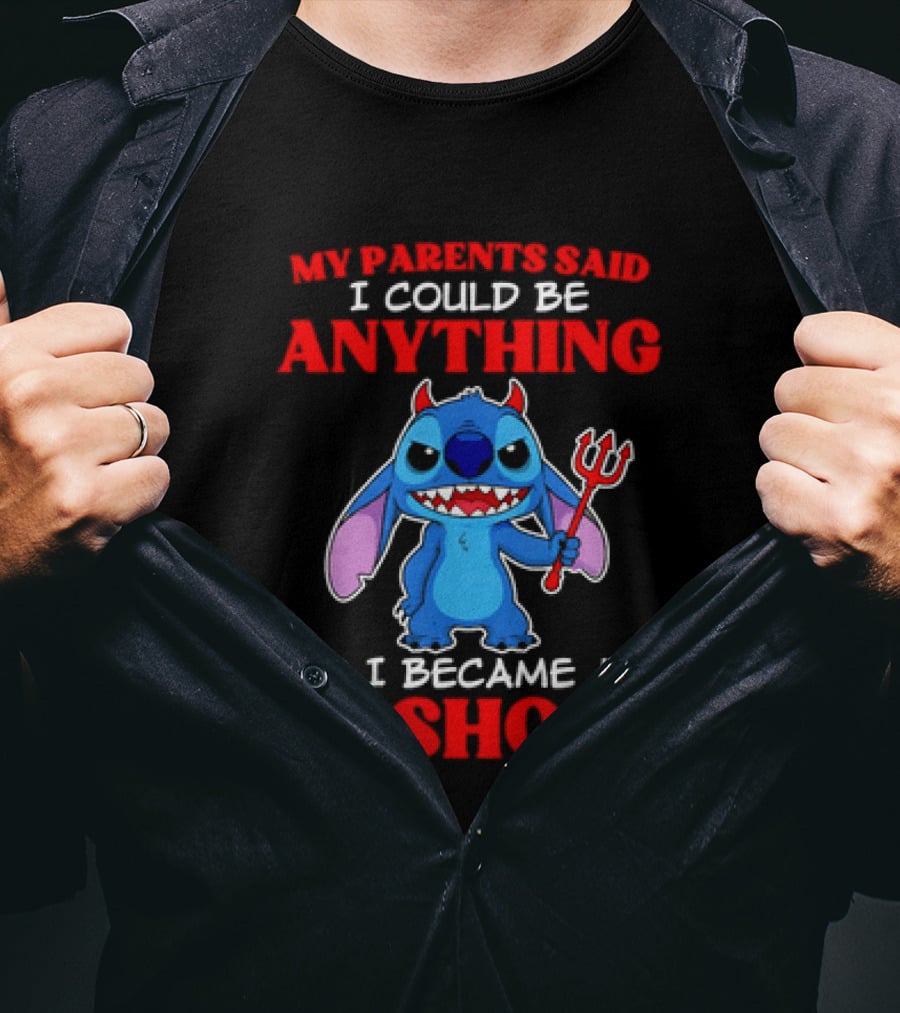My Parents Said I Could Be Anything So I Became An Asshole Stitch T-Shirt