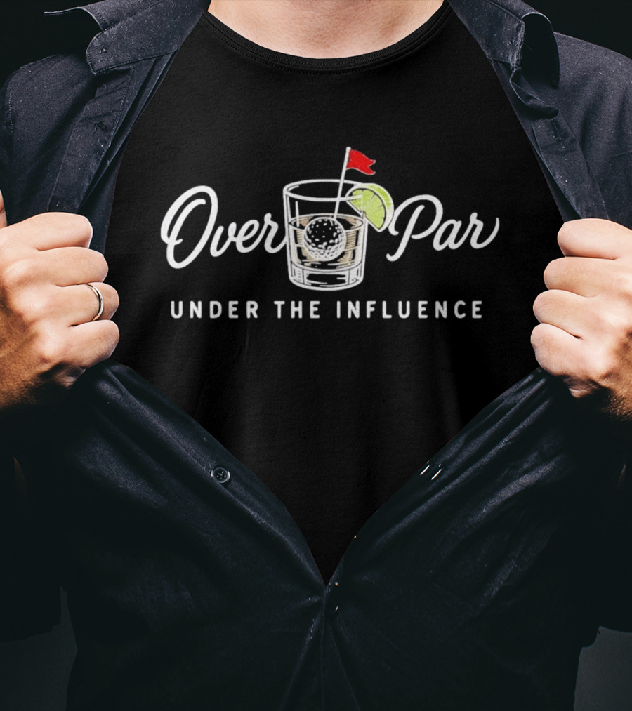 Over Par Under The Influence Golf Cocktail T-Shirt