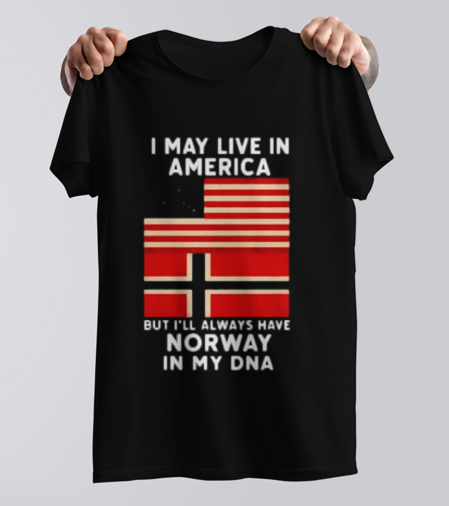 I May Live In America But I'll Always Have Norway In My DNA USA Norwegian Heritage T-Shirt
