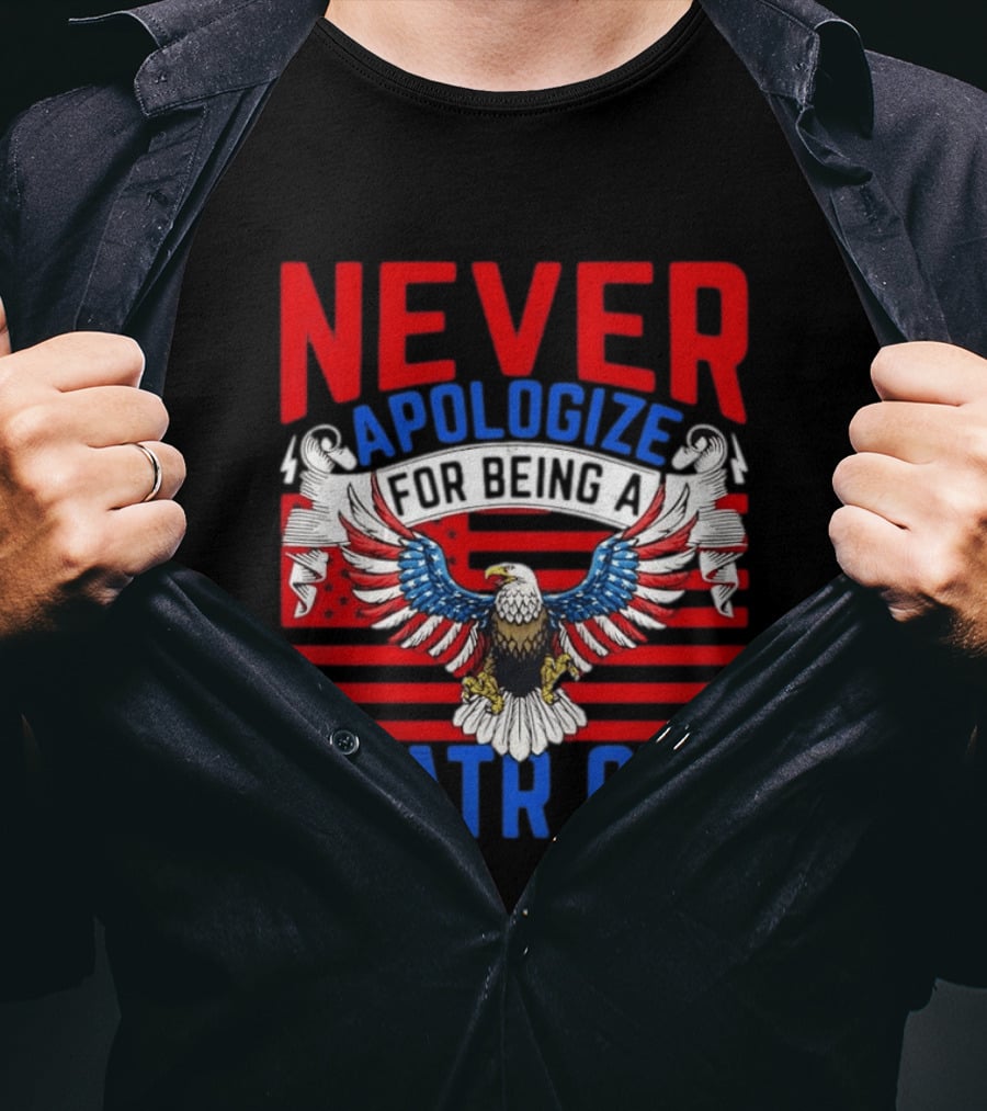 Never Apologize For Being A Patriot Eagle Flag T-Shirt