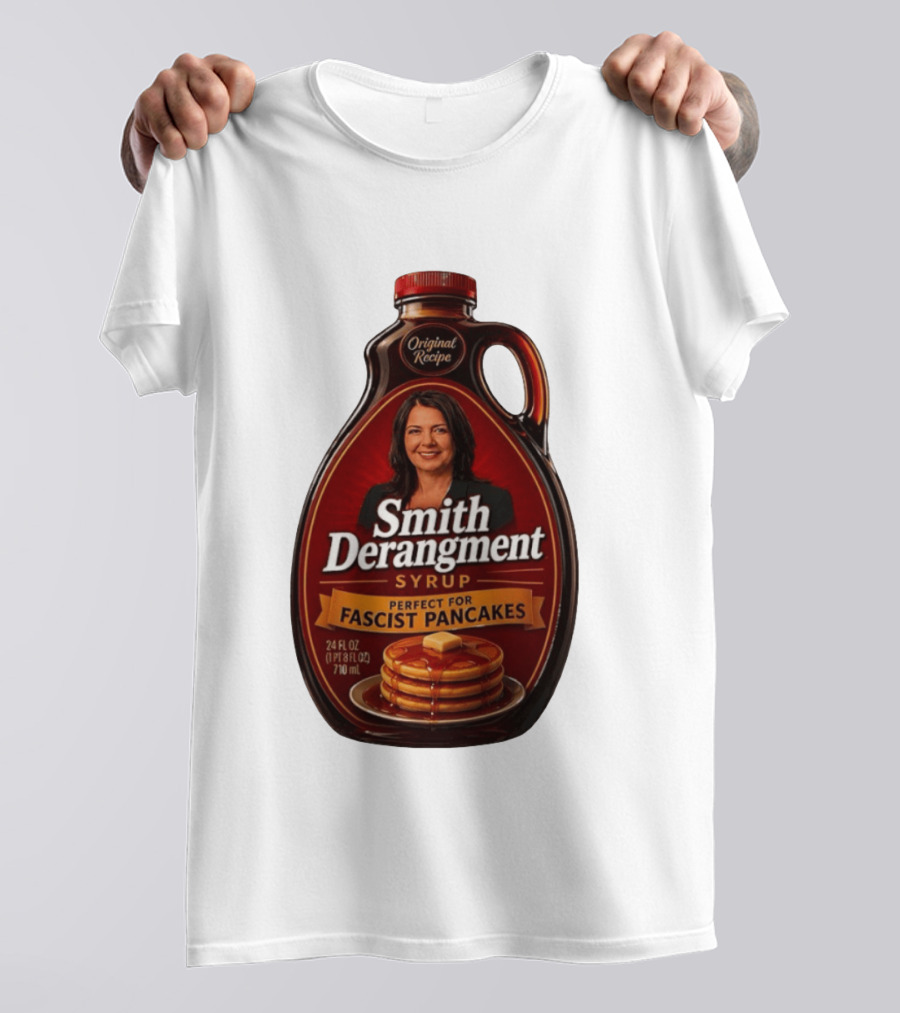 Smith Derangement Syrup Original Recipe Perfect For Fascist Pancakes T-Shirt