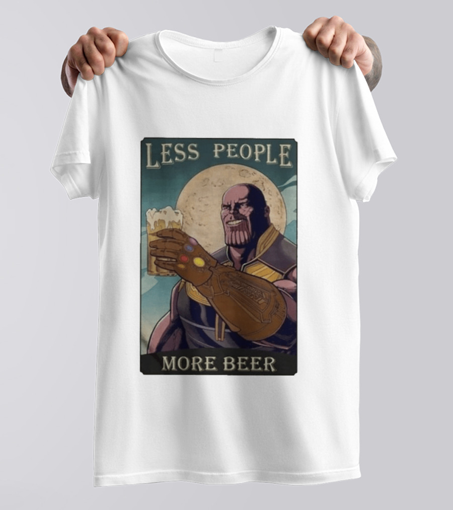 Less People More Beer Thanos Infinity Gauntlet Moon Drink T-Shirt