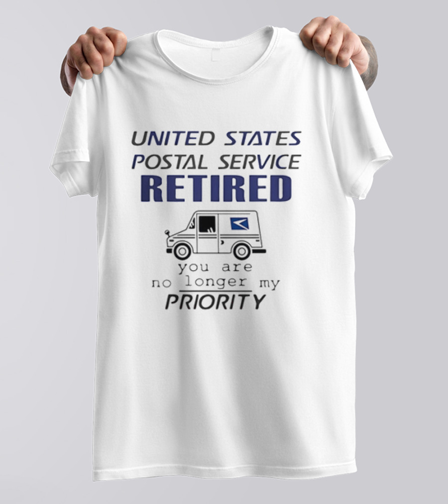 United States Postal Service Retired Mail Truck You Are No Longer My Priority T-Shirt