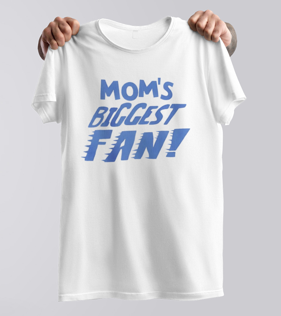 Mom's Biggest Fan! T-Shirt