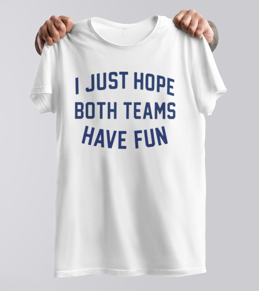 Post Malone I Just Hope Both Teams Have Fun T-Shirt