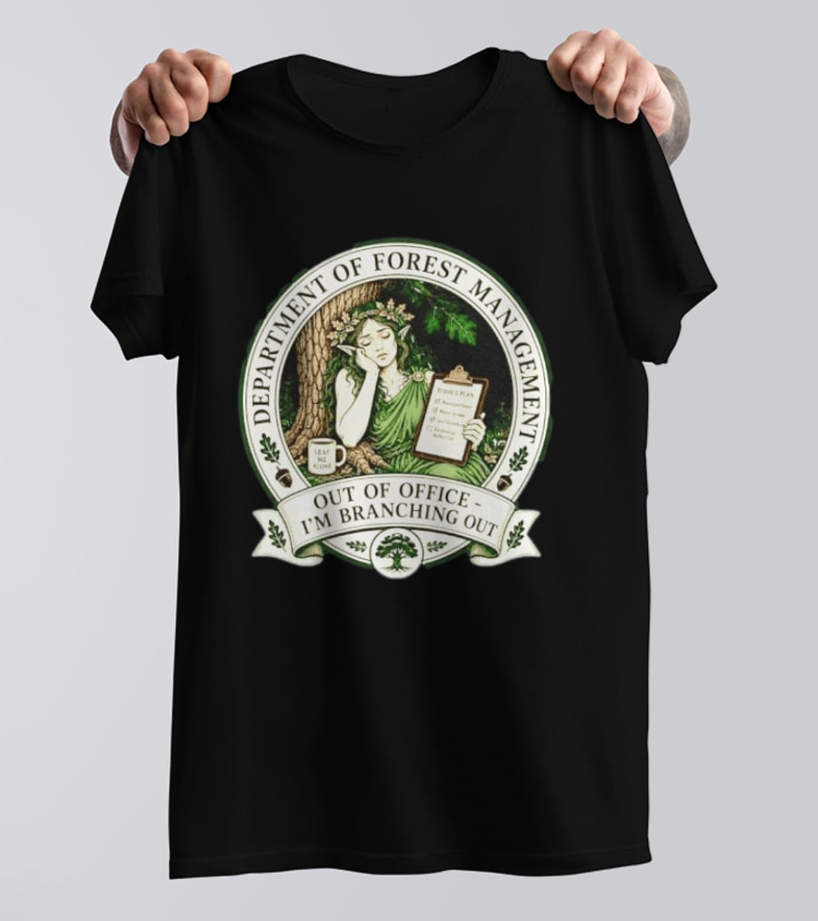 Department Of Forest Management Out Of Office I'm Branching Out Dryad T-Shirt
