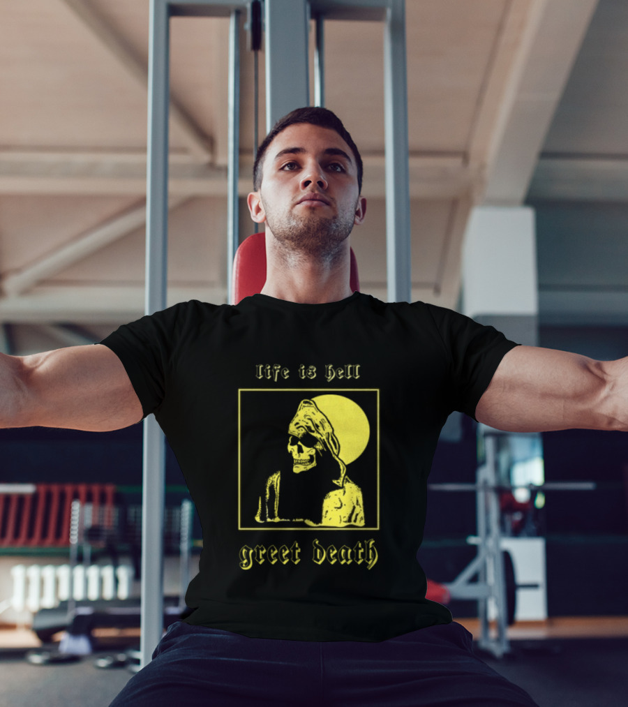 Life Is Hell Greet Death Skull Art Evil Greed Store T-Shirt