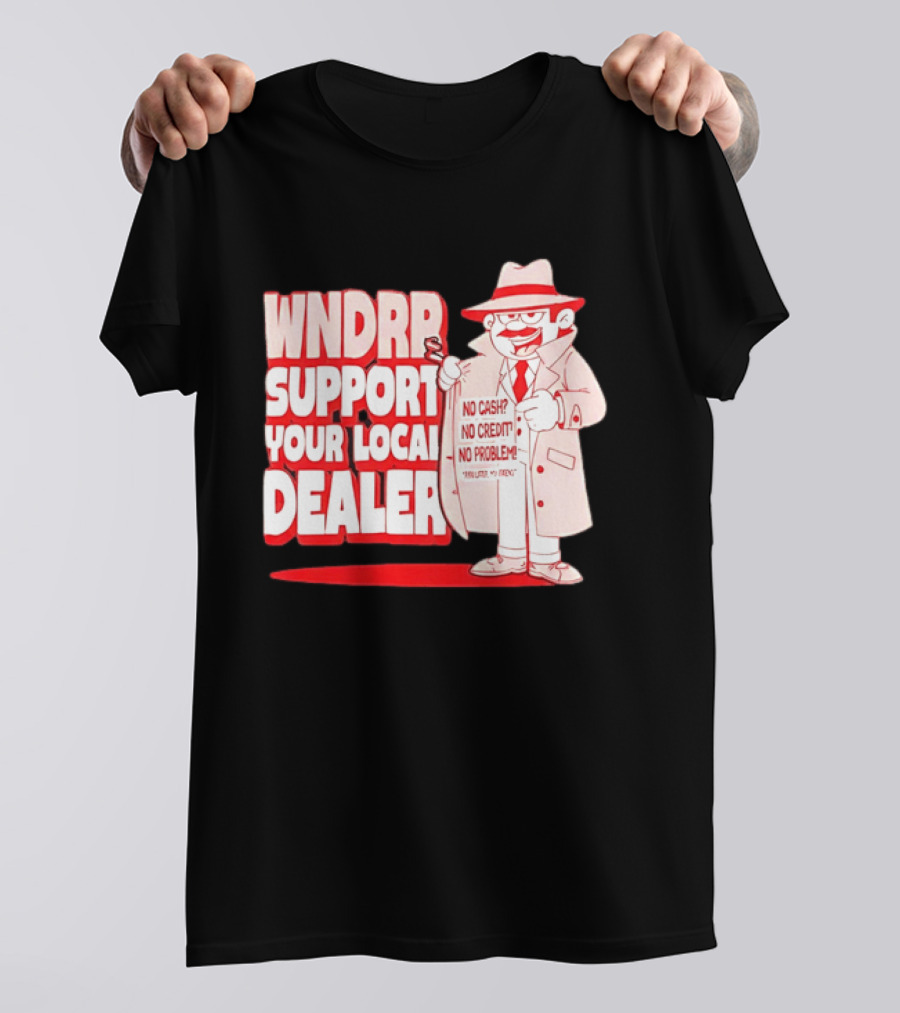 WNDPR Support Your Local Dealer No Cash No Credit No Problem T-Shirt