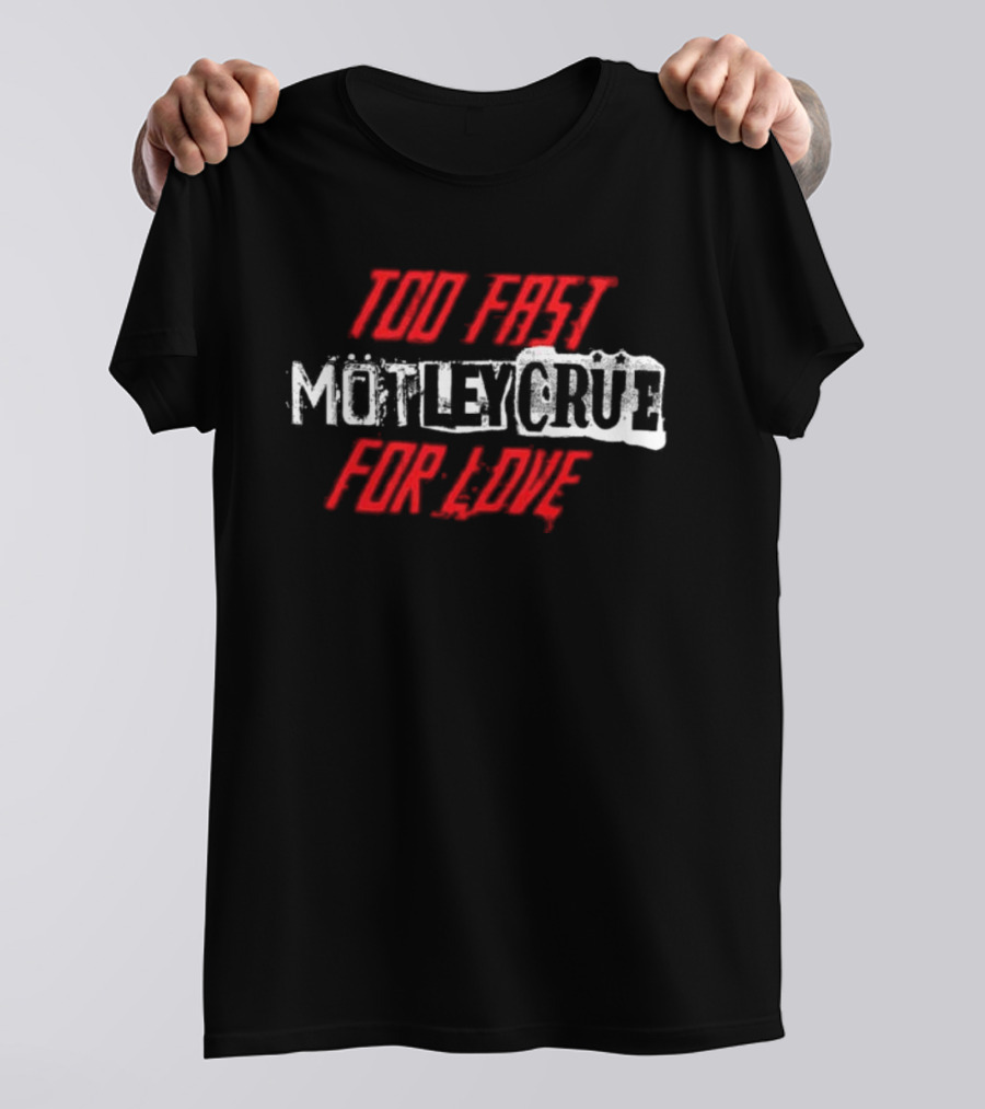 Motley Crue Too Fast For Love T-Shirt