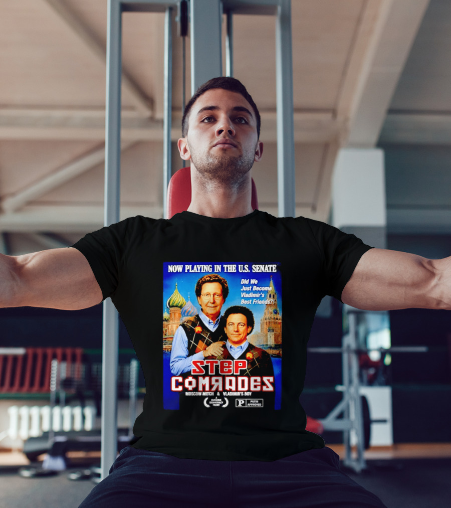 Now Playing In The U.S. Senate Step Comrades Moscow Mitch Vladimir's Boy T-Shirt