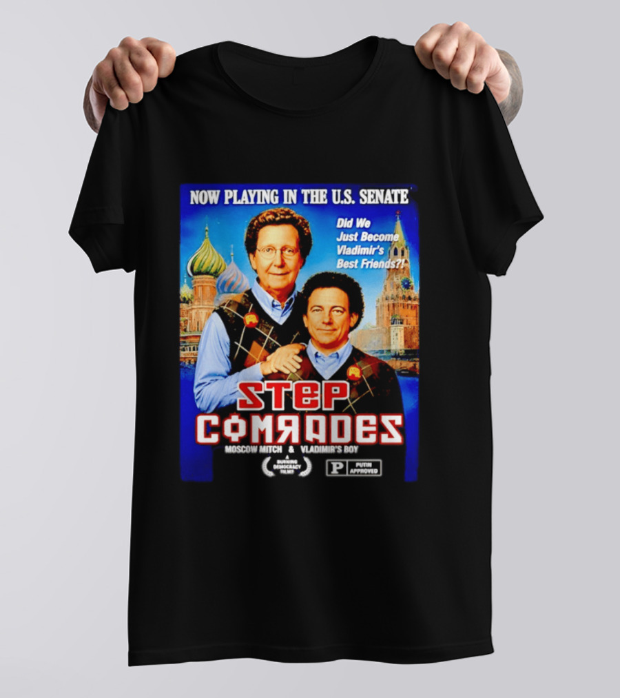 Now Playing In The U.S. Senate Step Comrades Moscow Mitch Vladimir's Boy T-Shirt