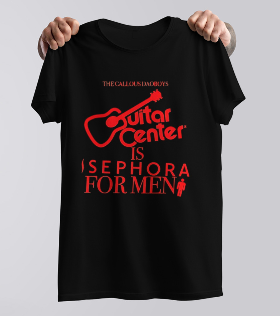 The Callous Daoboys Guitar Center Is Sephora For Men Reprint T-Shirt