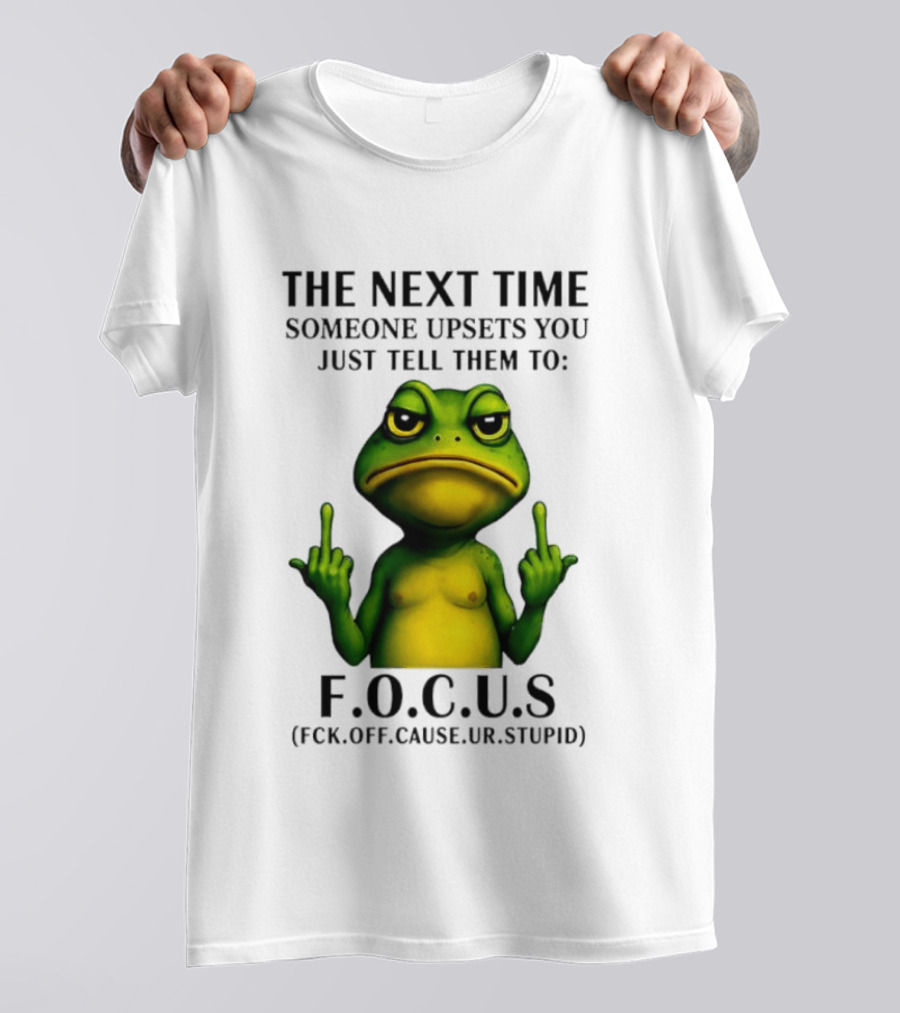 Angry Frog Middle Finger Focus Fuck Off Cause Ur Stupid T-Shirt
