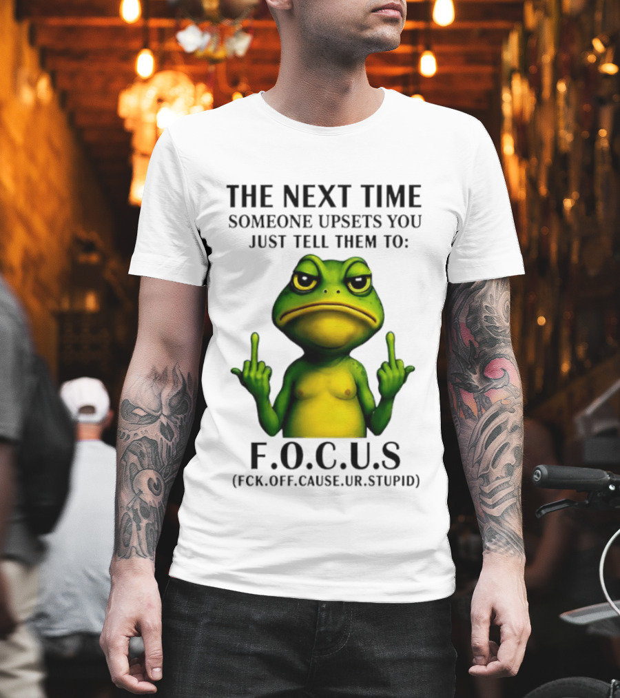 Angry Frog Middle Finger Focus Fuck Off Cause Ur Stupid T-Shirt