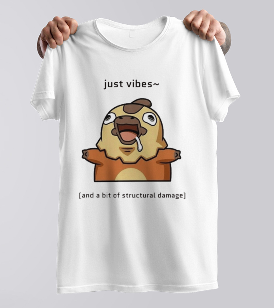 Just Vibes And A Bit Of Structural Damage Character Expression T-Shirt