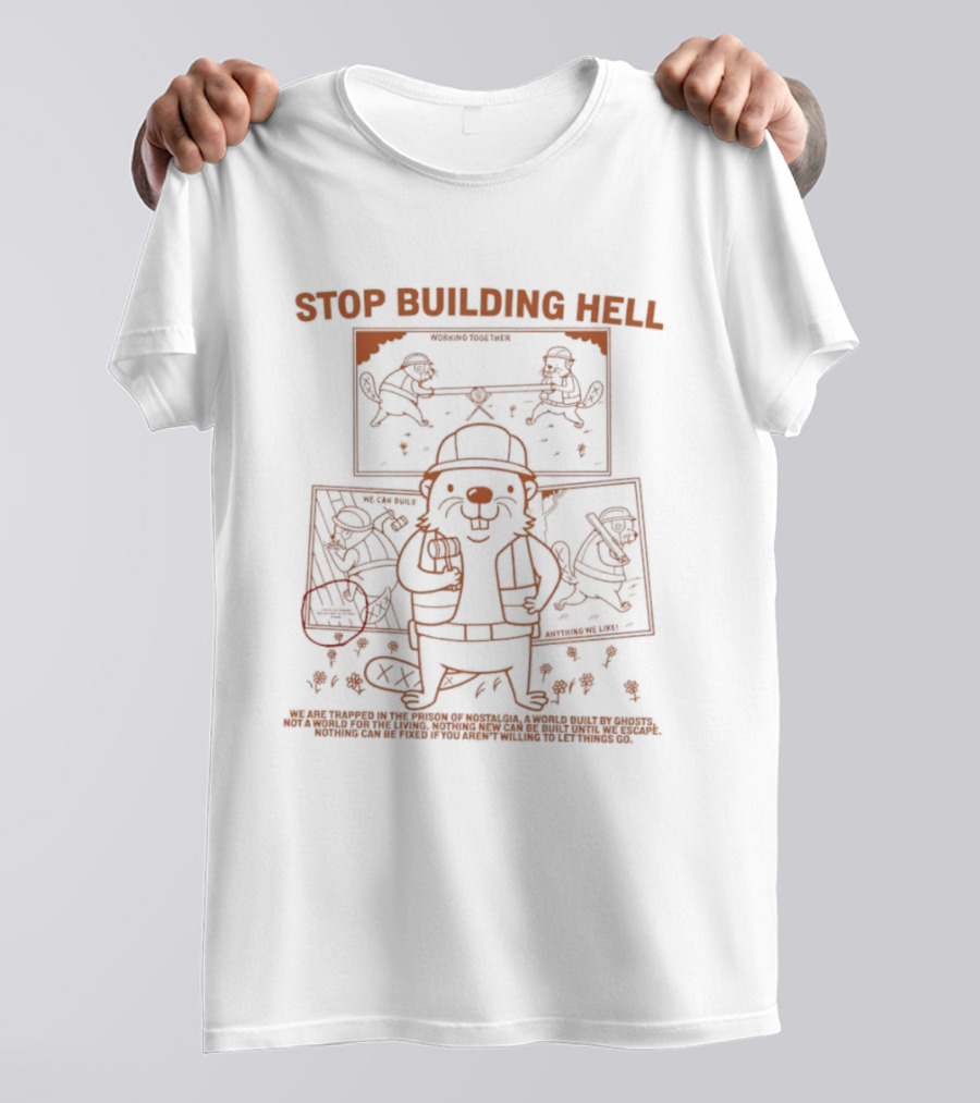 Stop Building Hell Beaver Construction Worker Cartoon T-Shirt