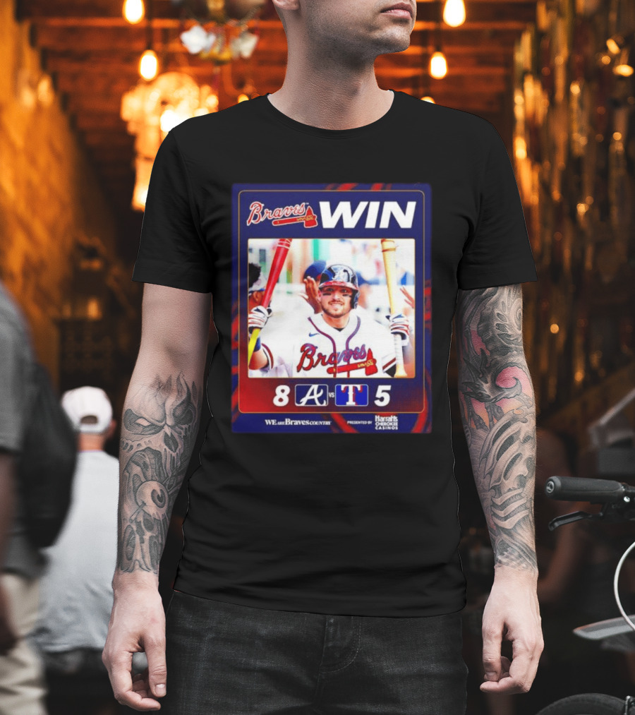 Braves Win 8 5 Against Rangers We Are Braves Country Harrah's Cherokee Casinos T-Shirt