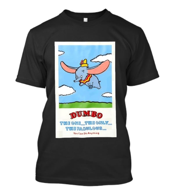 Dumbo Disney The One The Only The Fabulous You Can Do Anything Cartoon T-Shirt