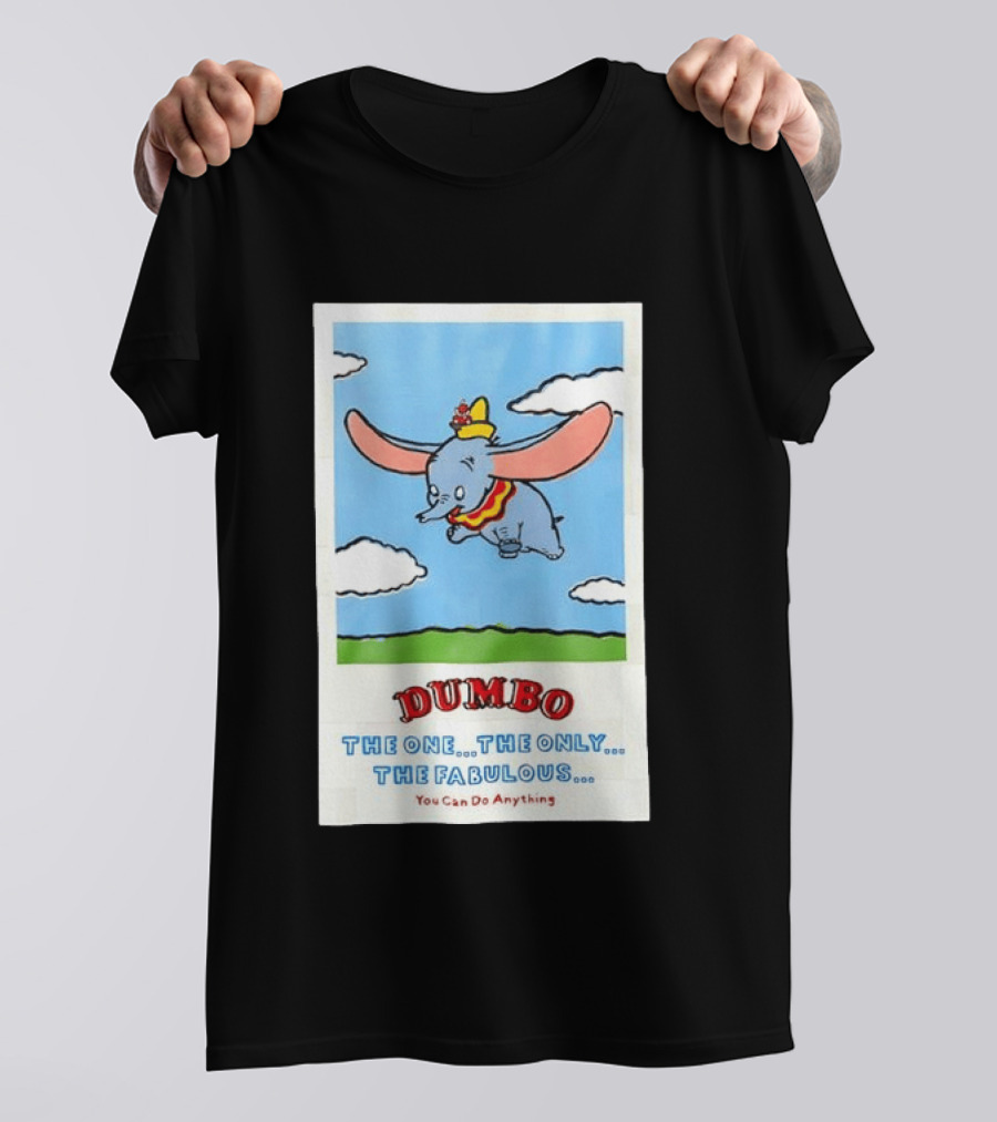 Dumbo Disney The One The Only The Fabulous You Can Do Anything Cartoon T-Shirt