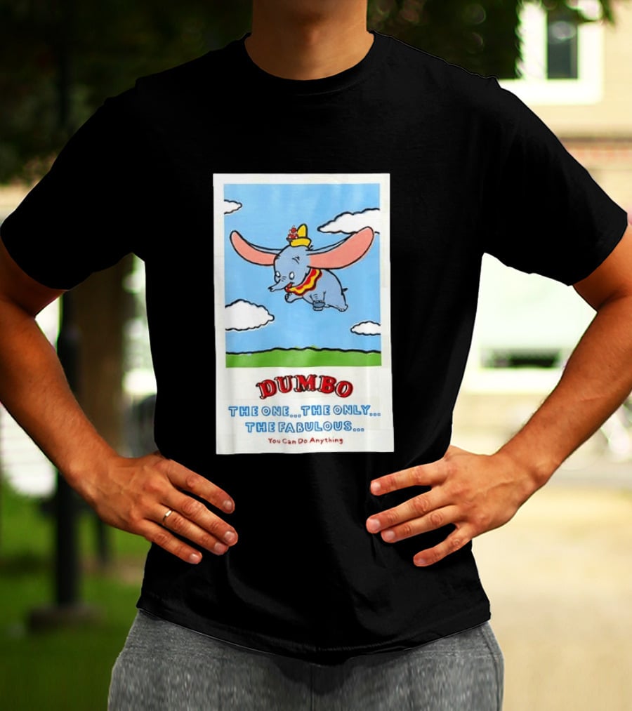 Dumbo Disney The One The Only The Fabulous You Can Do Anything Cartoon T-Shirt