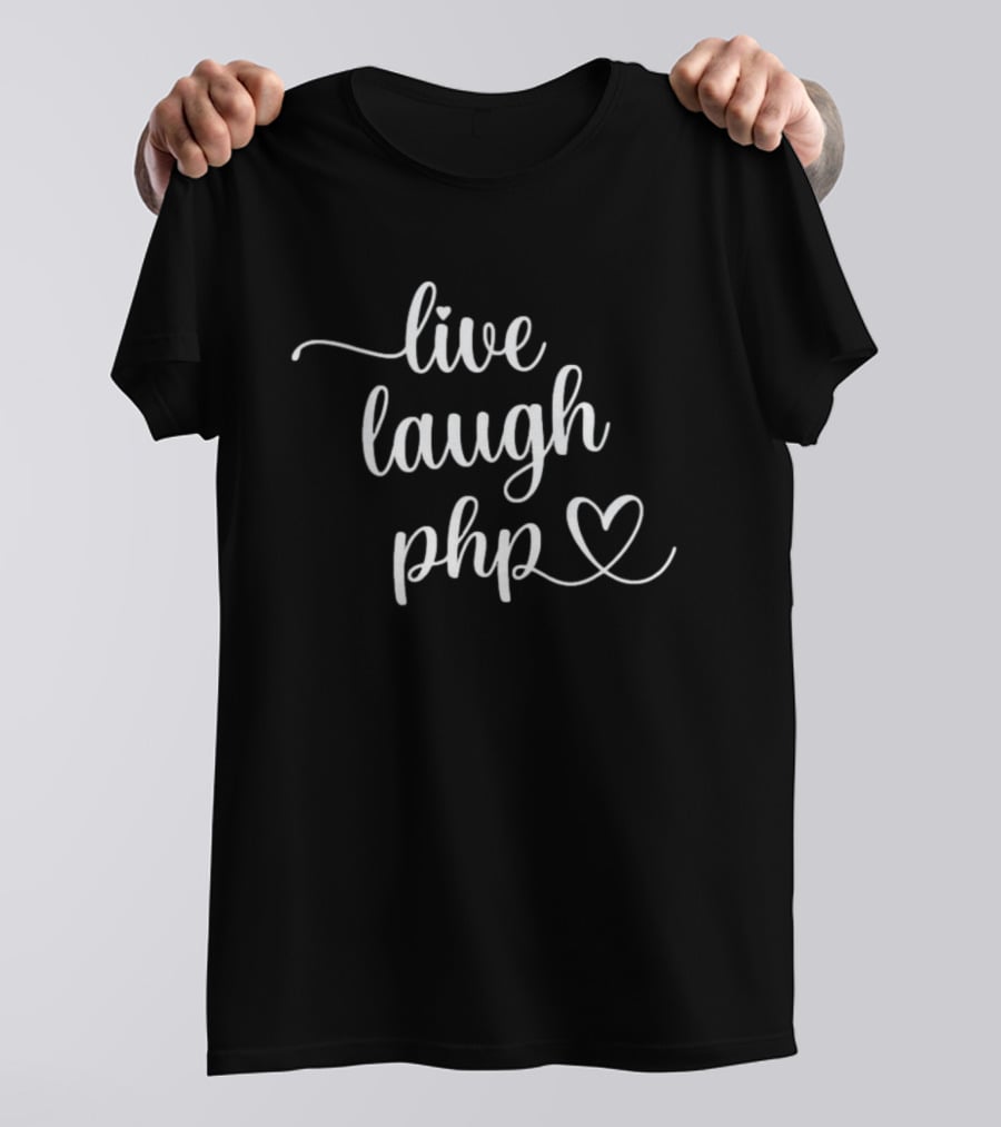 Live Laugh PHP Programmer Coding Developer Heart T-Shirt