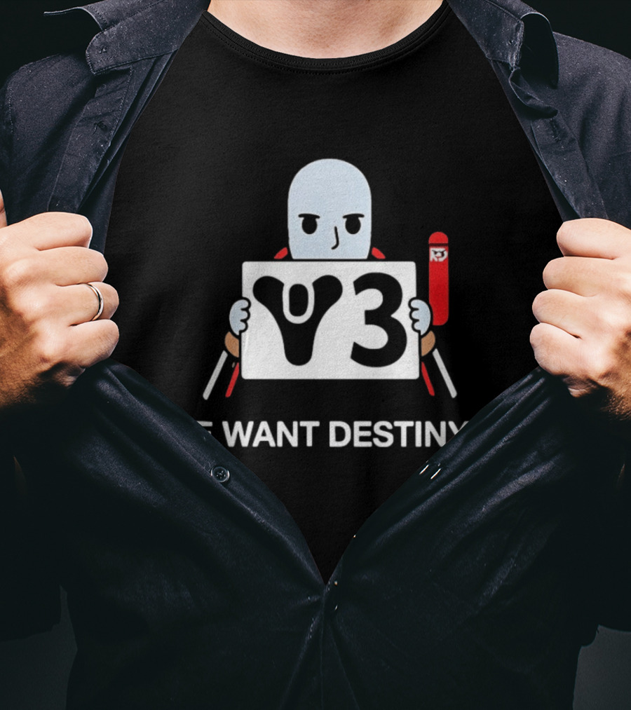 We Want Destiny 3 V3 Gaming Bungie Video Game T-Shirt