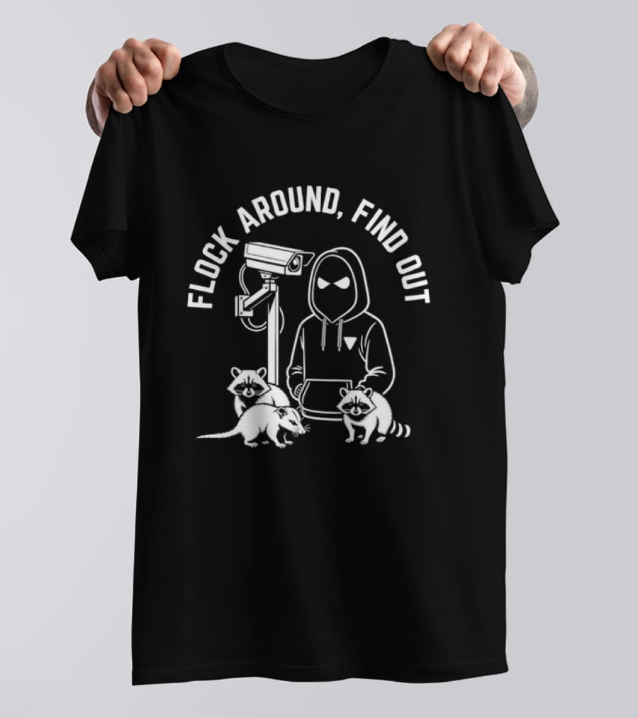 Flock Around Find Out Raccoon Opossum Surveillance T-Shirt