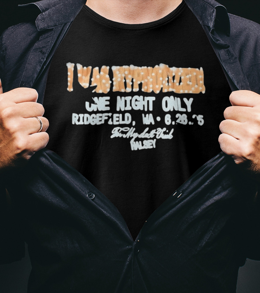 I Was Hypnotized One Night Only Ridgefield WA 6.26.25 For My Last Trick Halsey T-Shirt