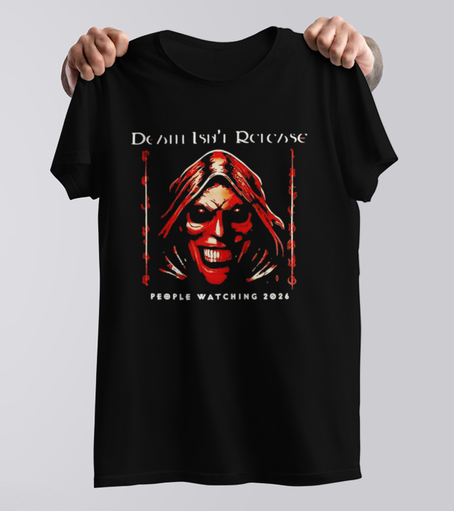 Death Isn't Release Grinning Face People Ing 2026 T-Shirt
