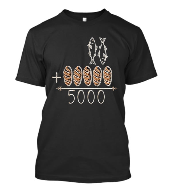 Two Fish Five Loaves Equals 5000 Biblical Miracle Multiplication T-Shirt