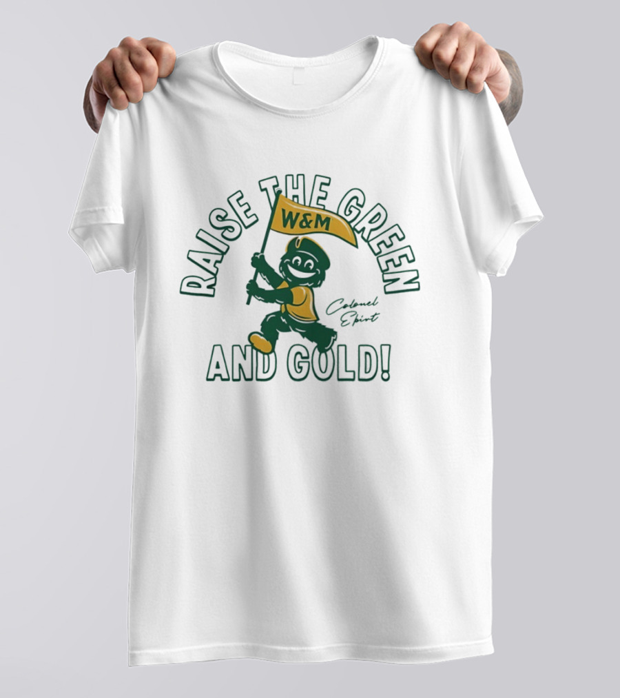 Raise The Green And Gold W&M Colonel EPiRT T-Shirt