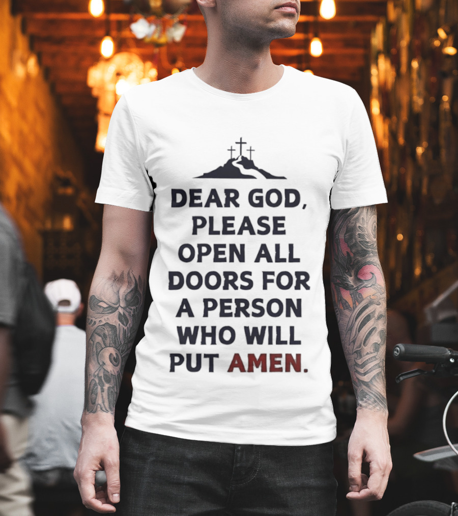 Dear God Please Open All Doors For A Person Who Will Put Amen Crosses T-Shirt