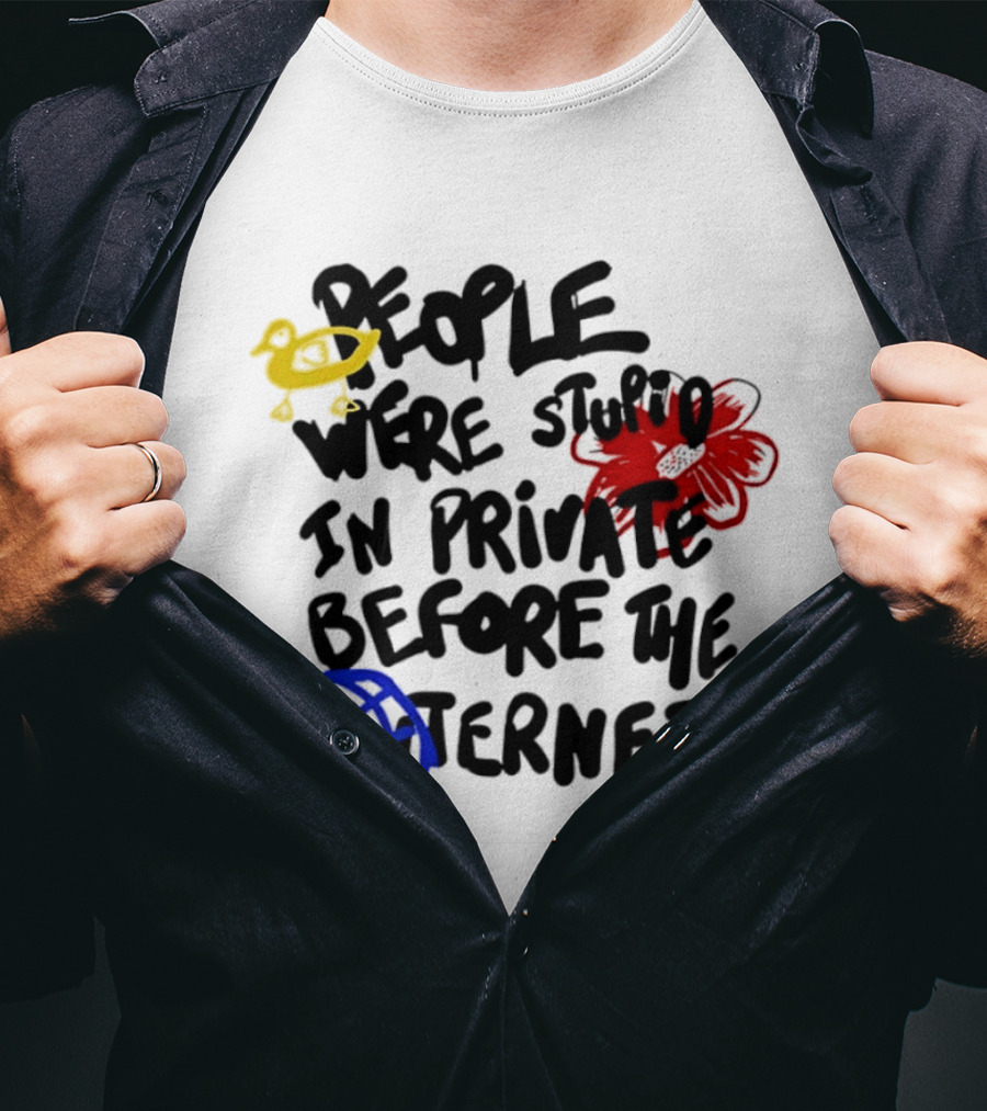 Duck Flower Globe People Were Stupid In Private Before The Internet T-Shirt