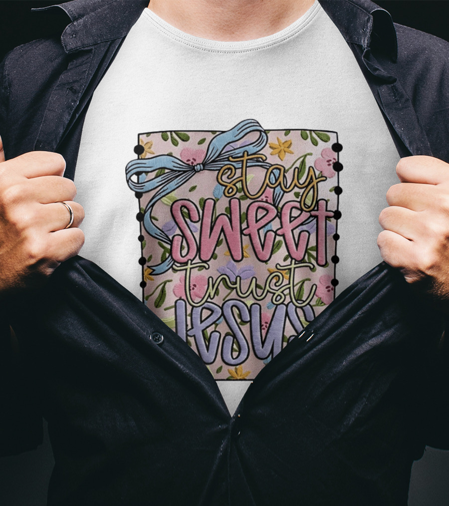 Stay Sweet Trust Jesus Floral Ribbon Christian Floral T-Shirt