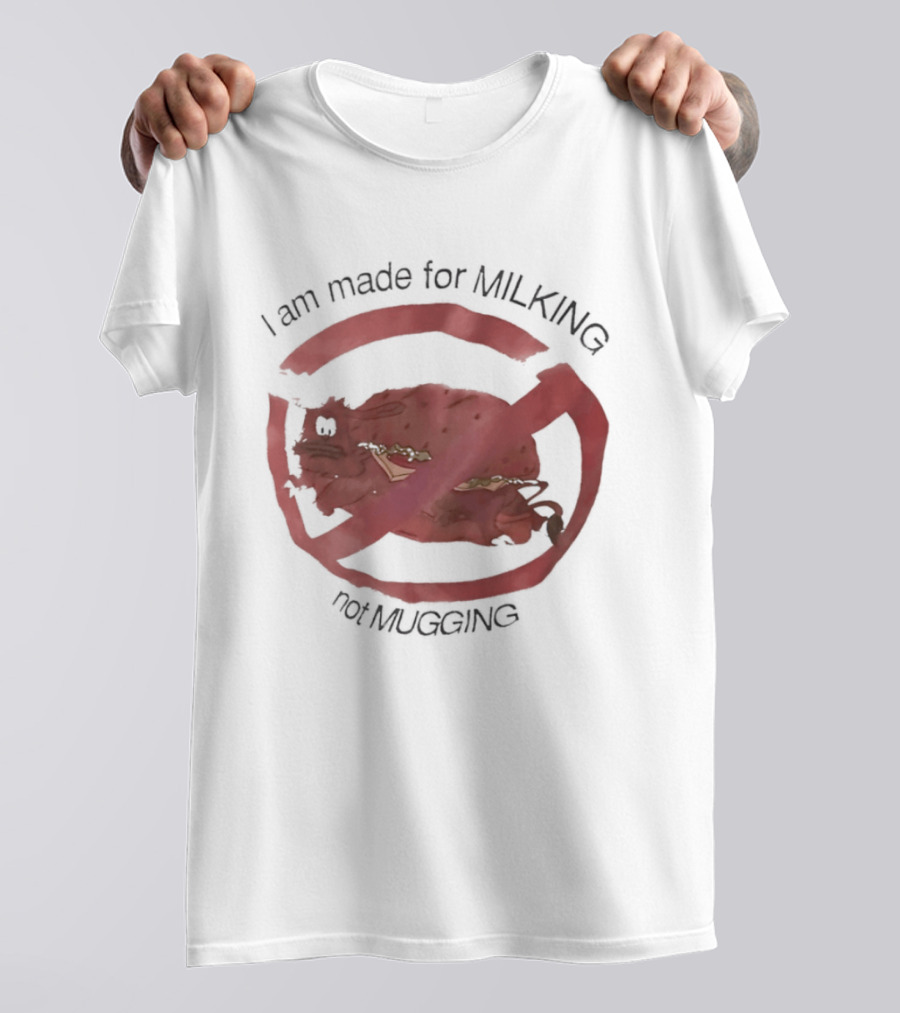 I Am Made For Milking Not Ging Cow Meme Red Circle X T-Shirt