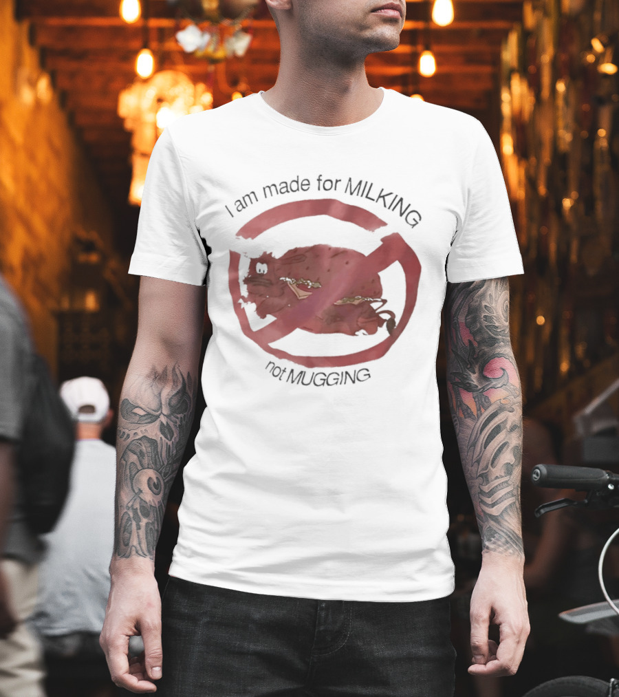 I Am Made For Milking Not Ging Cow Meme Red Circle X T-Shirt