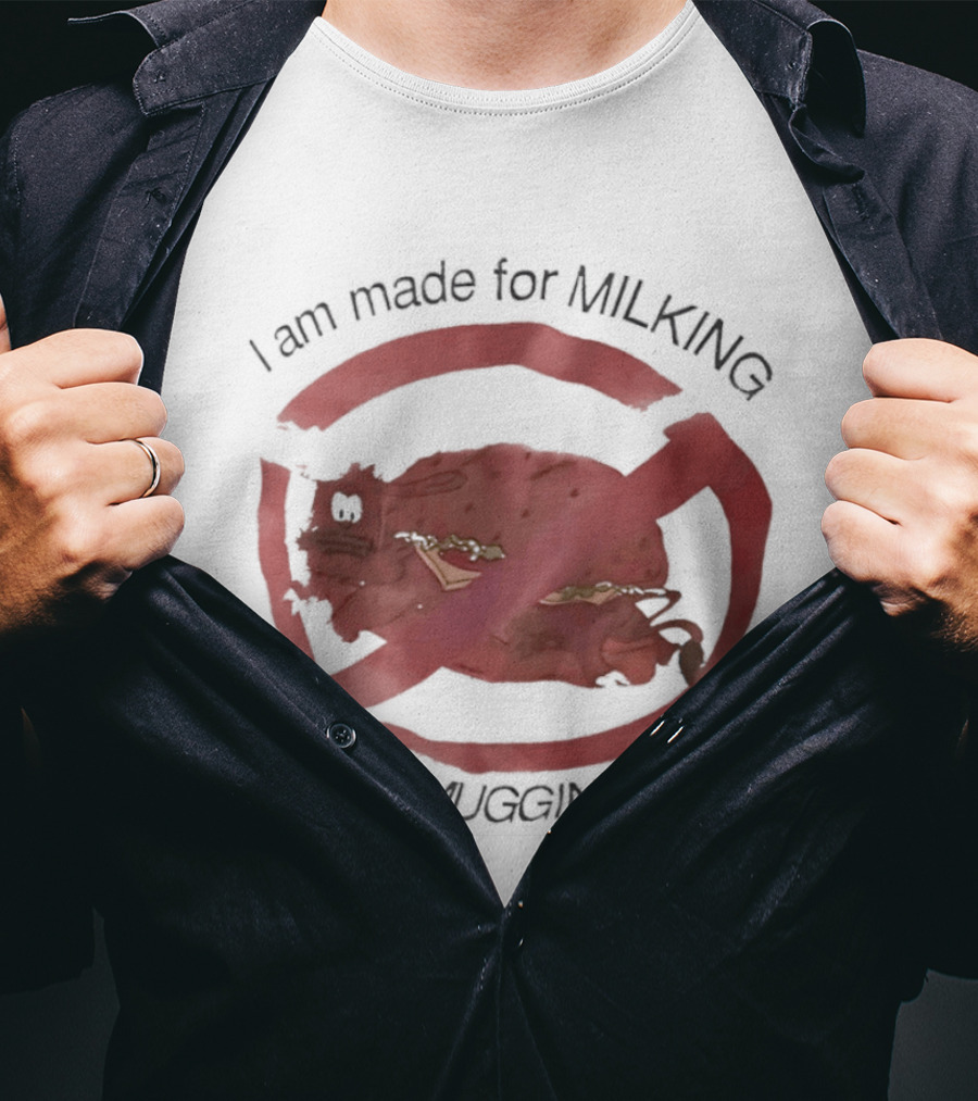 I Am Made For Milking Not Ging Cow Meme Red Circle X T-Shirt