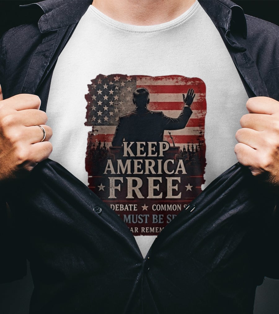 Keep America Free Truth Must Be Spoken Open Debate Common Sense One Year Remembered T-Shirt