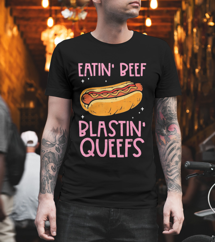 Eatin' Beef Blastin' Queefs Hot Dog Fun Humor T-Shirt