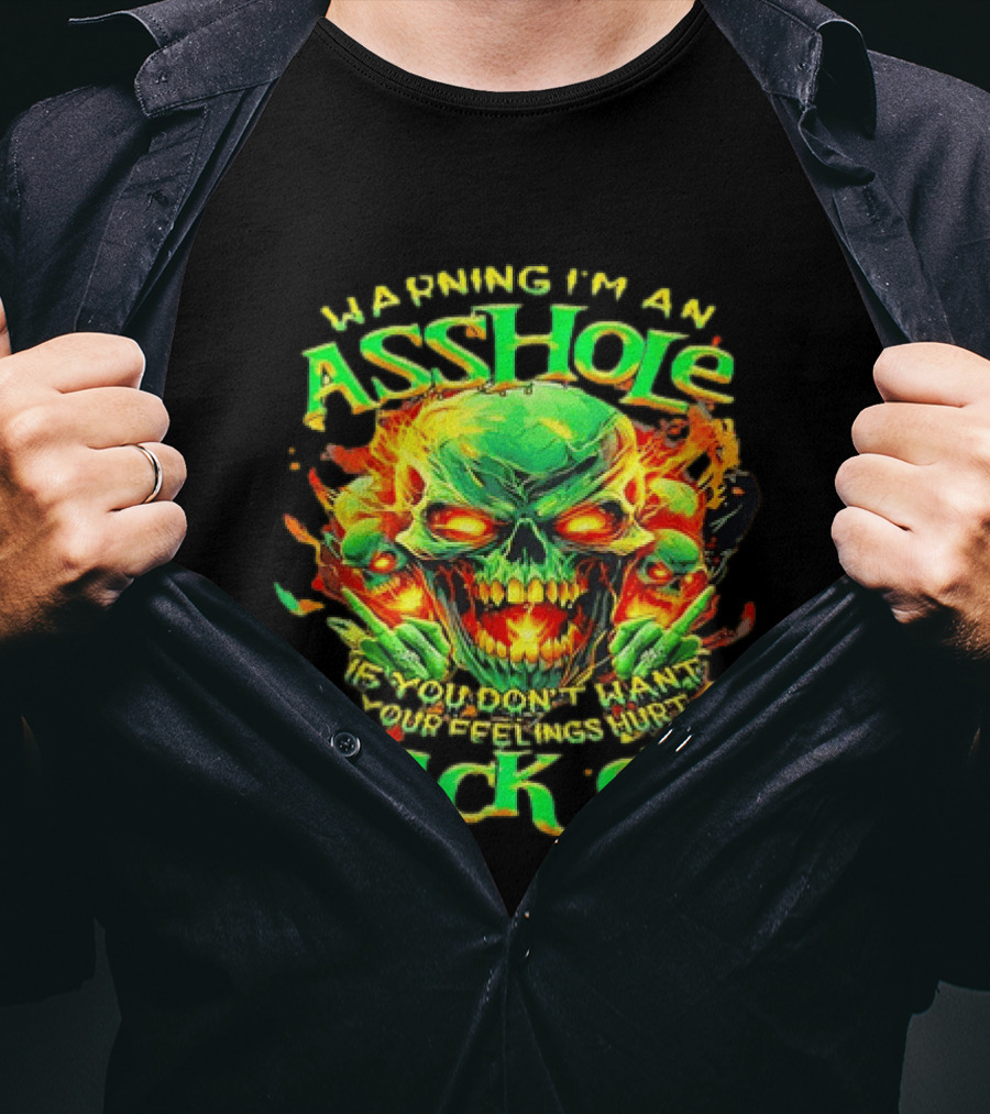 Warning I'm An Asshole Skull Back Off If You Don't Want Your Feelings Hurt T-Shirt