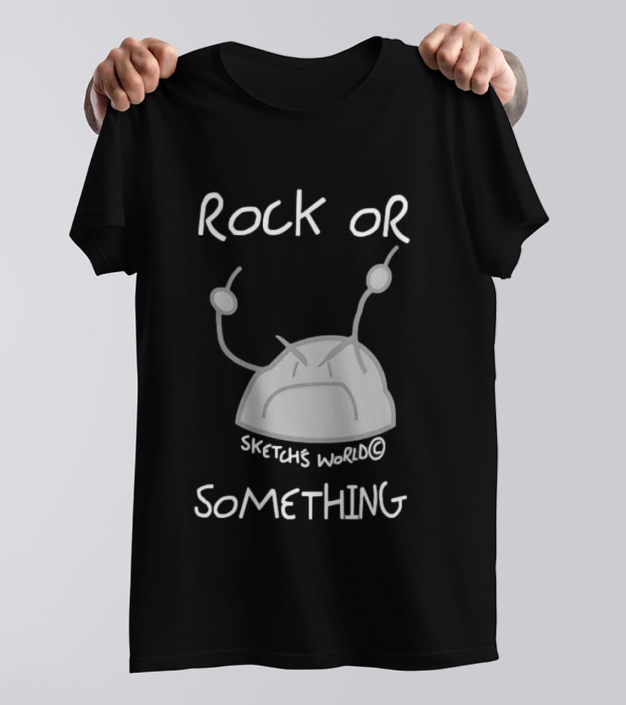 Rock Or Something Sketchs World Angry Rock T-Shirt