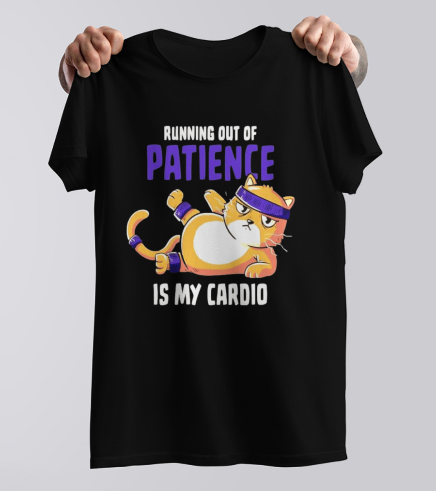 Running Out Of Patience Is My Cardio Cat Workout Humor T-Shirt
