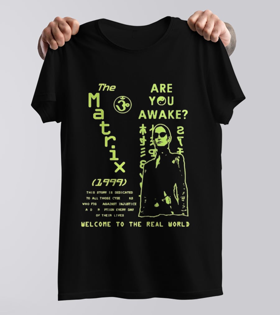 The Matrix 1999 Are You Awake Welcome To The Real World Acknowledge Resistance Every Day T-Shirt