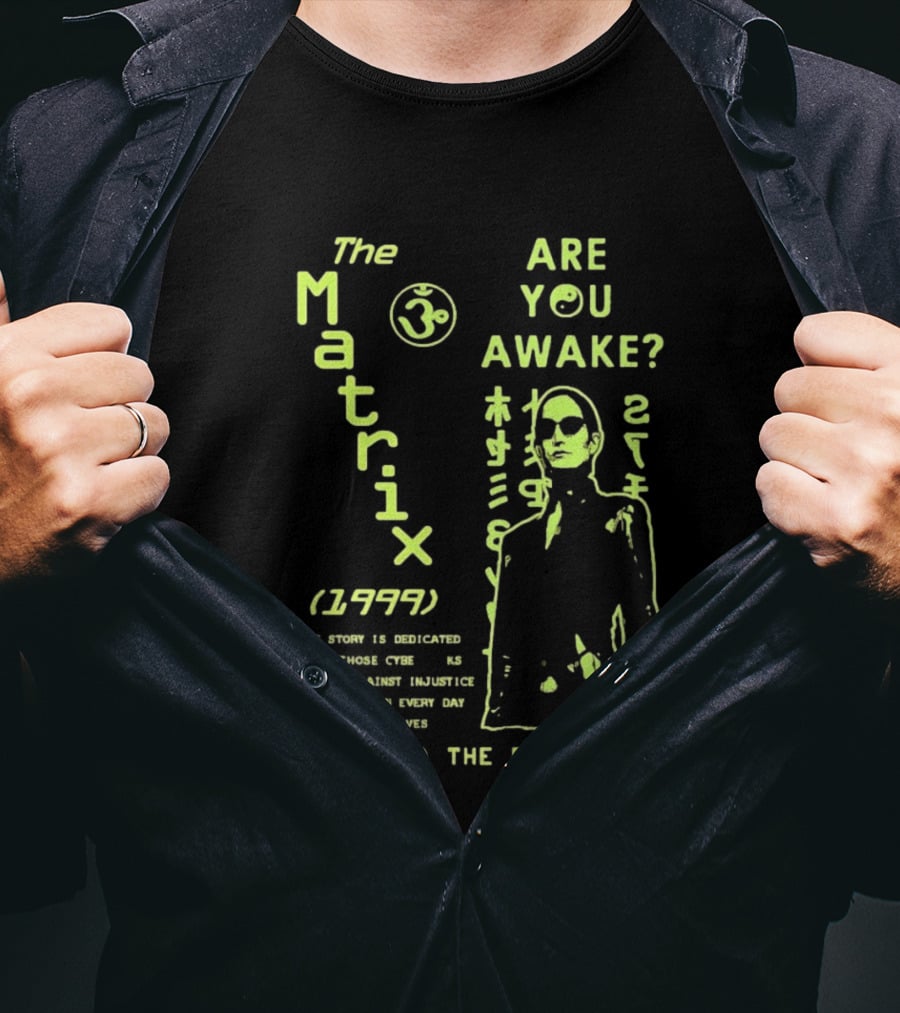 The Matrix 1999 Are You Awake Welcome To The Real World Acknowledge Resistance Every Day T-Shirt