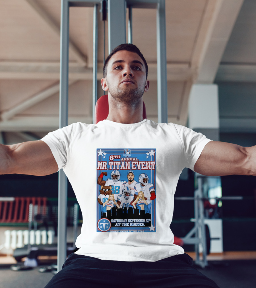 6th Annual Mr Titan Event Saturday September 12th At The Rudder T-Shirt
