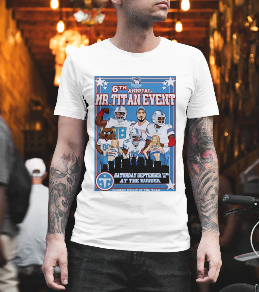 6th Annual Mr Titan Event Saturday September 12th At The Rudder T-Shirt