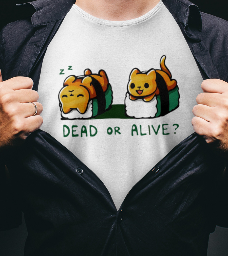 Cat Sushi Sleepy Vs. Playful Dead Or Alive T-Shirt